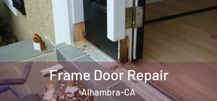 Frame Door Repair Alhambra-CA