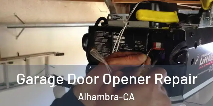  Garage Door Opener Repair Alhambra-CA
