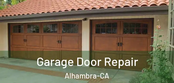  Garage Door Repair Alhambra-CA
